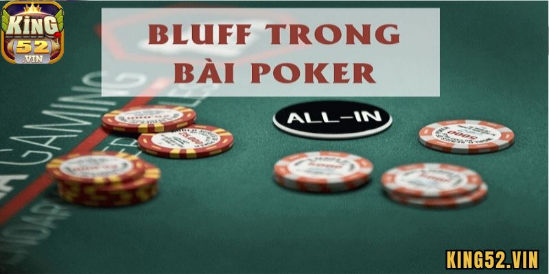 Khi nào thì nên chơi bluff trong Poker King52?