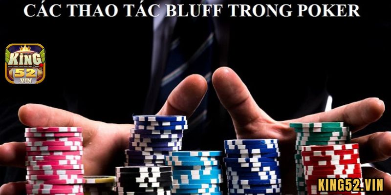Chiến thuật chơi bluff trong Poker King52
