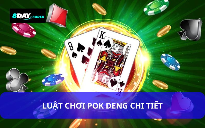 Luật chơi và cách chơi chi tiết Pok Deng